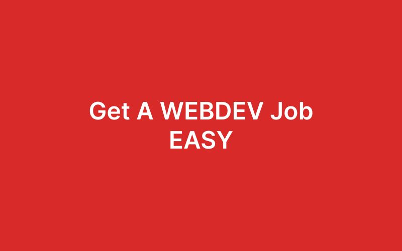 Get a WEBDEV job EASY